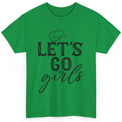 Cowboy Hat Let's Go Girls Western Country Cowgirl Gift Classic Unisex T-Shirt