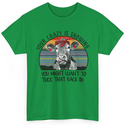 Vintage Heifer Your Crazy Is Showing Tuck That Back Farmer Classic Unisex T-Shirt