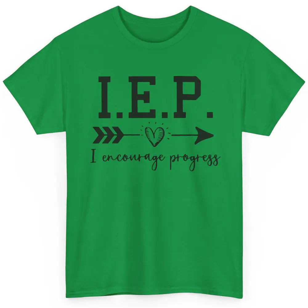 SPED Teacher I Encourage Progress IEP Squad Special Edu Gift Classic Unisex T-Shirt