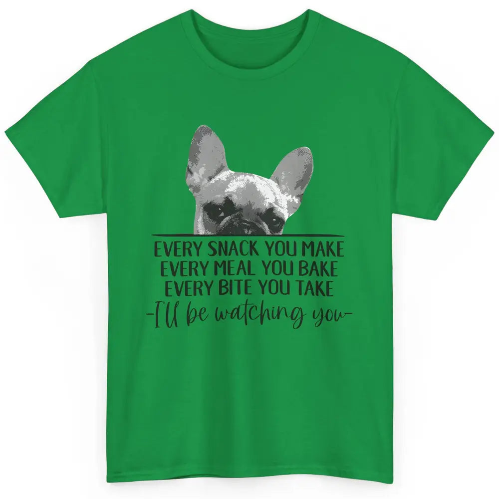 French Bulldog I'll Be Watching You Frenchie Dog Lovers Gift Classic Unisex T-Shirt