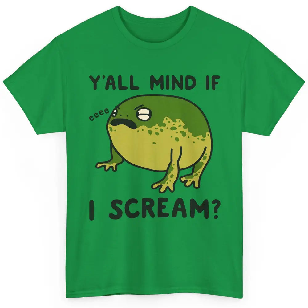 Y'all Mind If I Scream? Funny Frog Froggy Nature Frog Lovers Classic Unisex T-Shirt