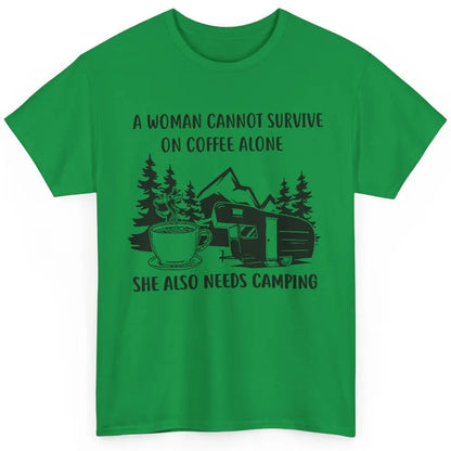 A Woman Cannot Survive On Coffee Alone She Also Need Camping Classic Unisex T-Shirt