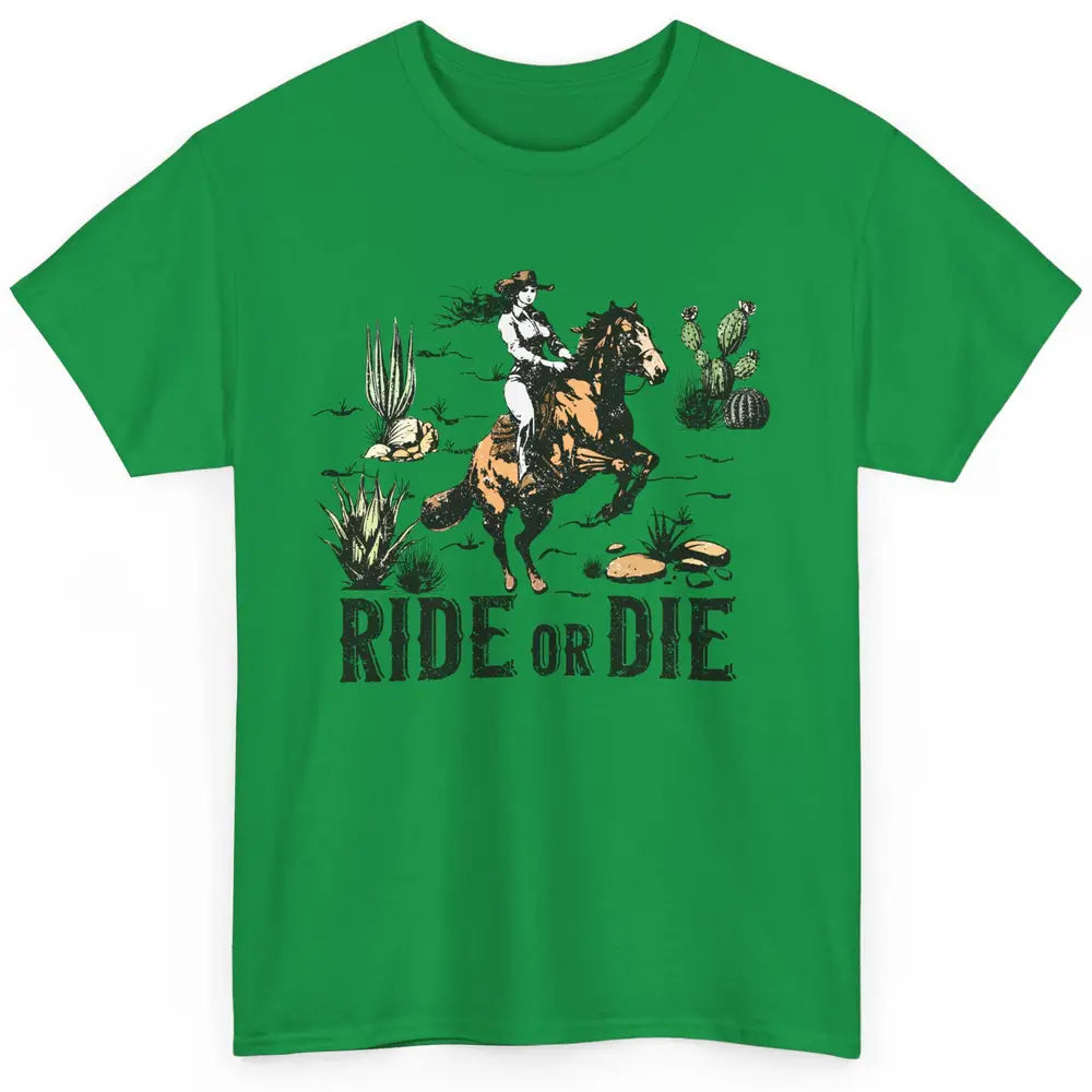 Desert Cowgirl Horse Riding Ride Or Die Western Country Girl Classic Unisex T-Shirt