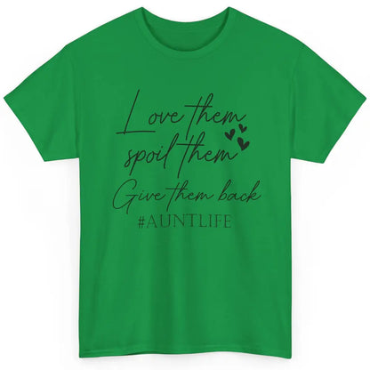 Funny Aunt Life Love Them Spoil Them Give Them Back Auntie Classic Unisex T-Shirt