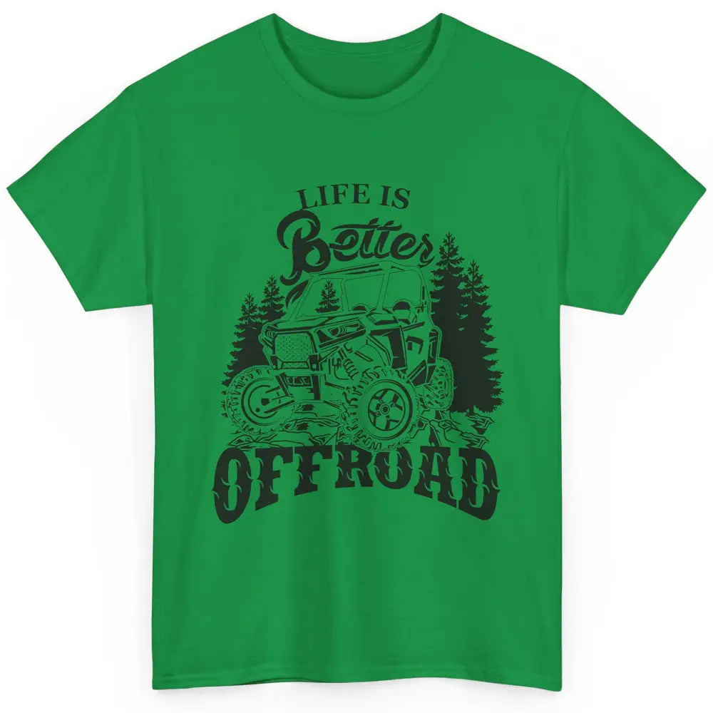 Retro UTV Life Is Better Offroad Mountain Side By Side Rider Classic Unisex T-Shirt