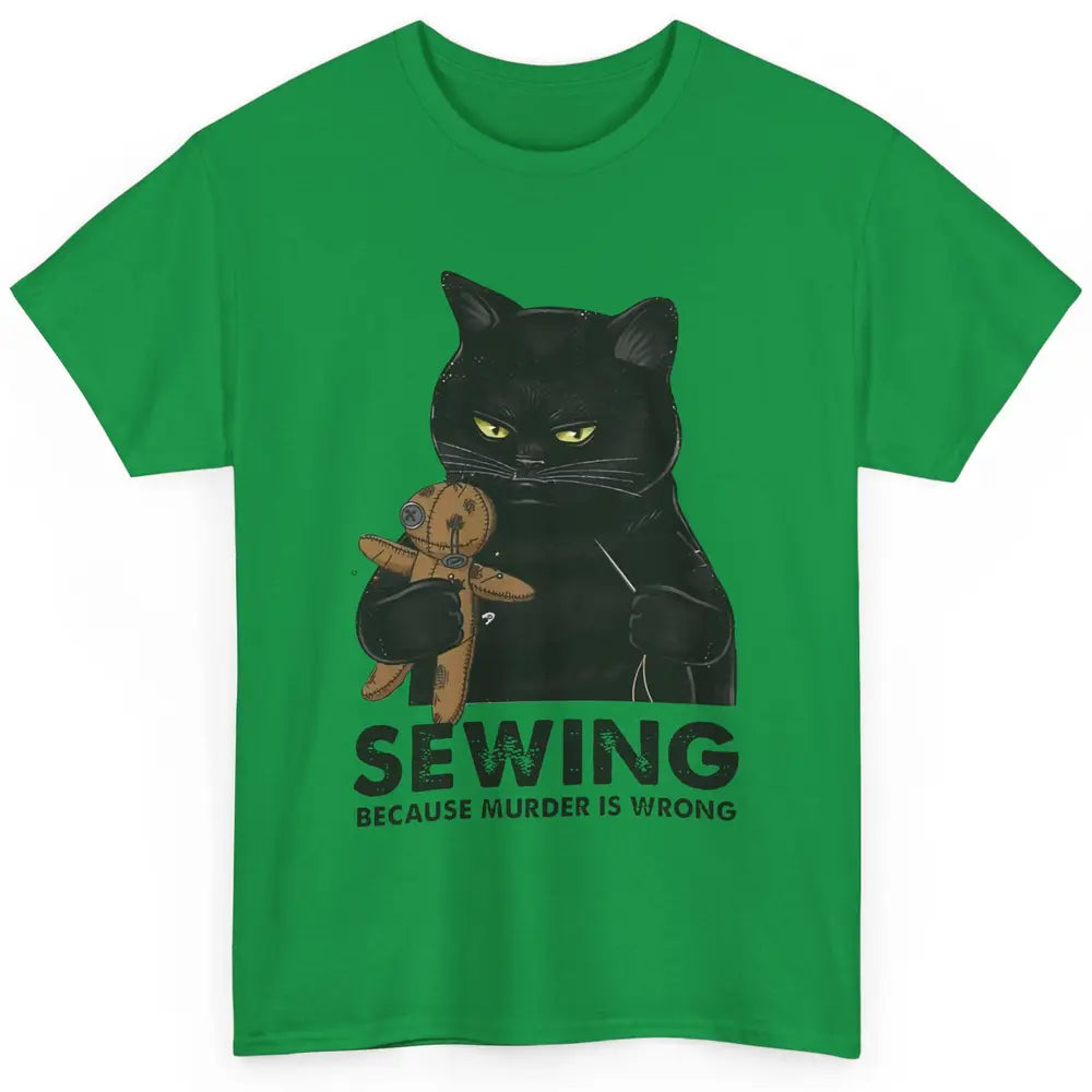 Funny Black Cat Sewing Because Murder Is Wrong Quilting Classic Unisex T-Shirt