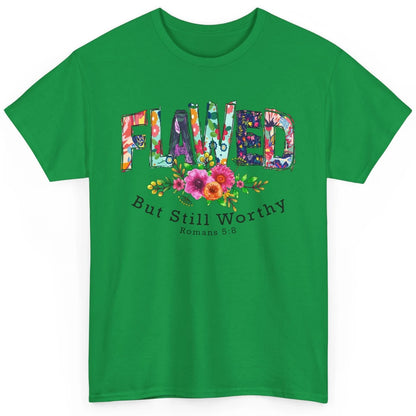 Floral Flawed But Still Worthy Bible Verse Lord Christian Classic Unisex T-Shirt