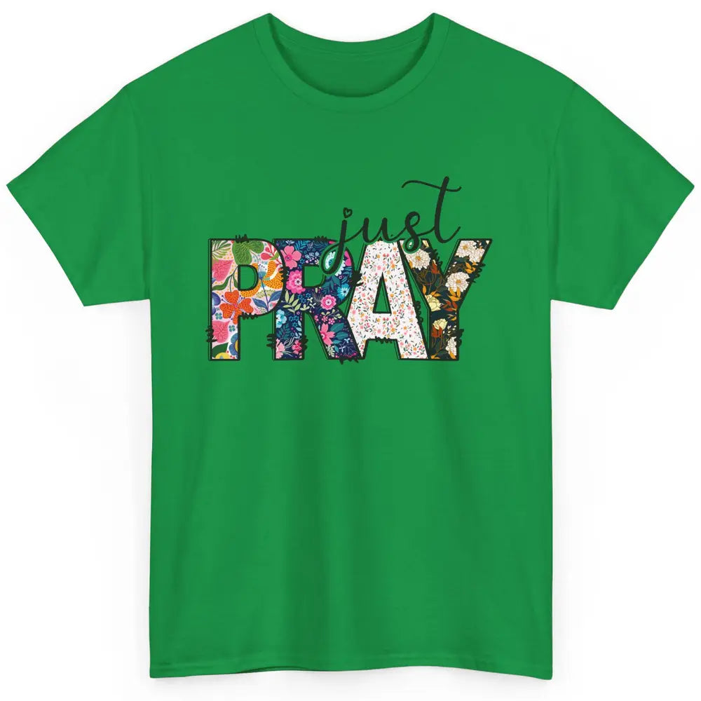 Floral Christian Just Pray Bible Religious Motivational Classic Unisex T-Shirt