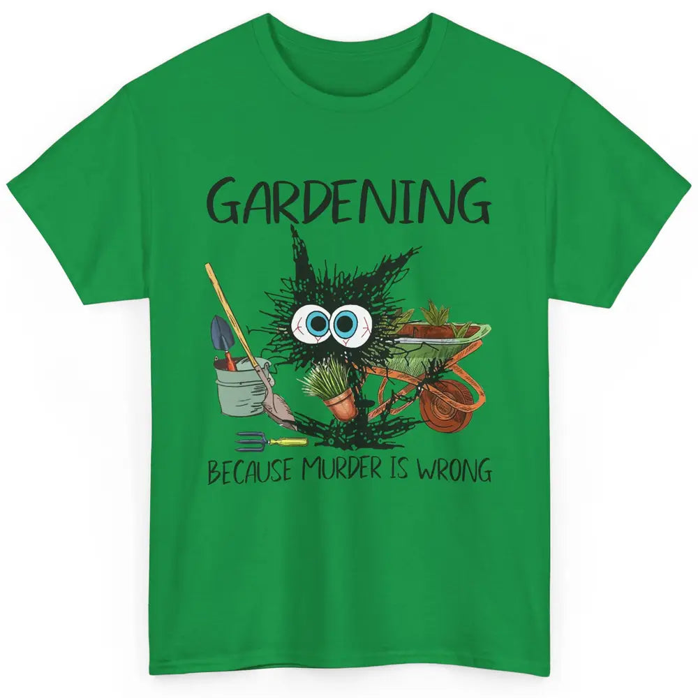 Funny Black Cat Gardening Because Murder Is Wrong Gardener Classic Unisex T-Shirt