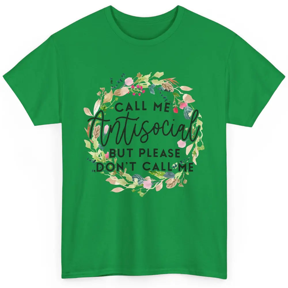 Funny Call Me Antisocial But Please Don't Call Me Sarcastic Classic Unisex T-Shirt