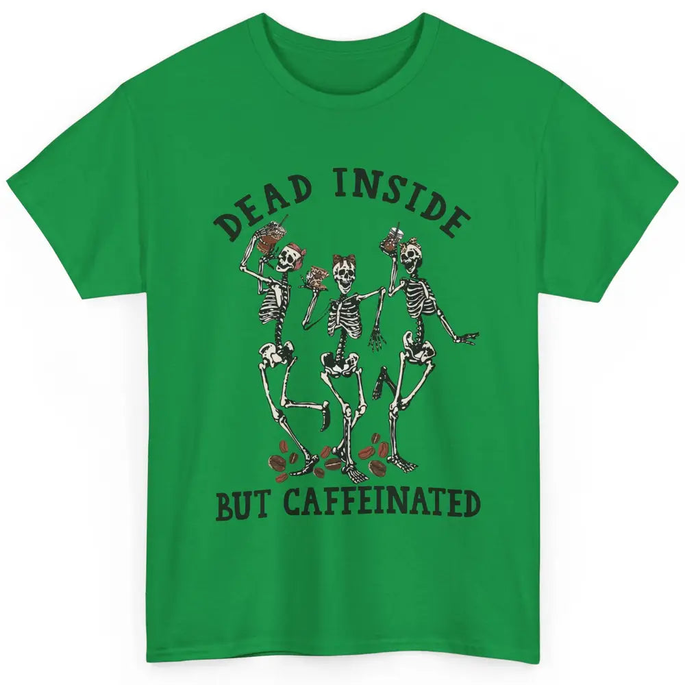 Funny Dancing Skeleton Dead Inside But Caffeinated Leopard Classic Unisex T-Shirt