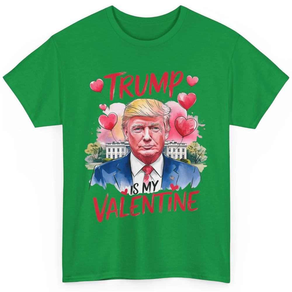 Trump Is My Valentine Funny Donald Trump President Valentine's Day Heart Sarcastic Love Classic Unisex T-Shirt