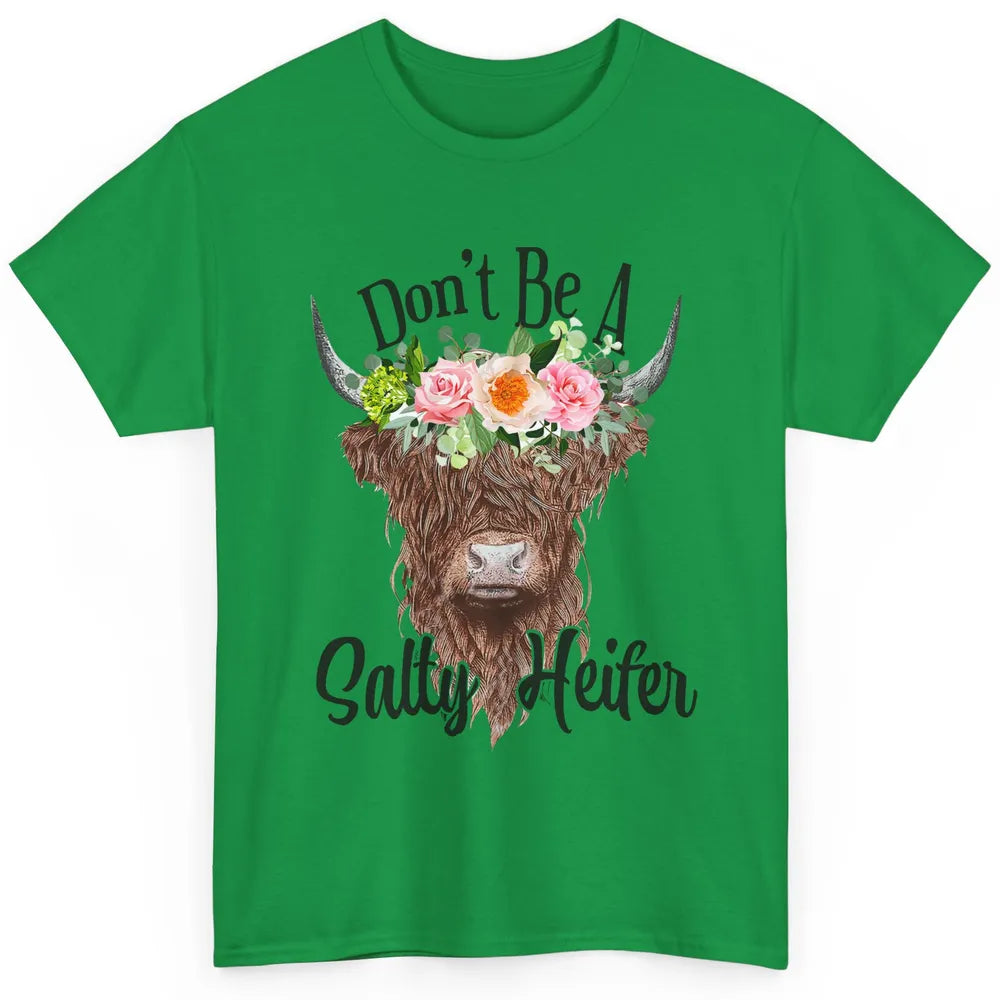 Floral Highland Cow Don't Be A Salty Heifer Western Country Classic Unisex T-Shirt