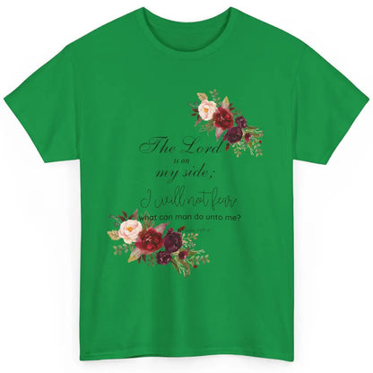 Floral Christian Lord On My Side I Will Not Fear Bible Verse Classic Unisex T-Shirt