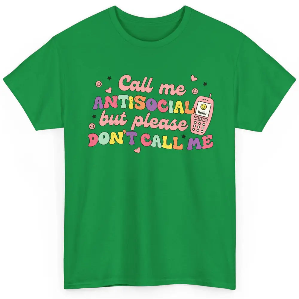 Funny Call Me Antisocial But Please Don't Call Me Sarcastic Classic Unisex T-Shirt