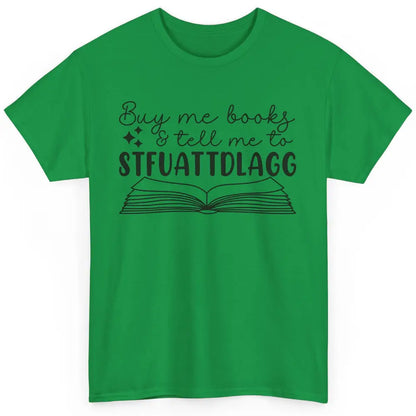 Funny Buy Me Books Tell Me STFUATTDLAGG Romance Smut Reader Classic Unisex T-Shirt