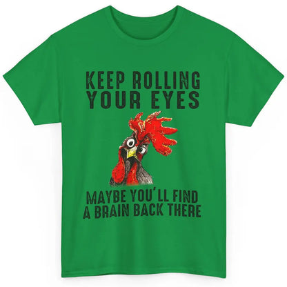 Funny Chicken Keep Rolling Your Eyes Find A Brain Farmer Classic Unisex T-Shirt