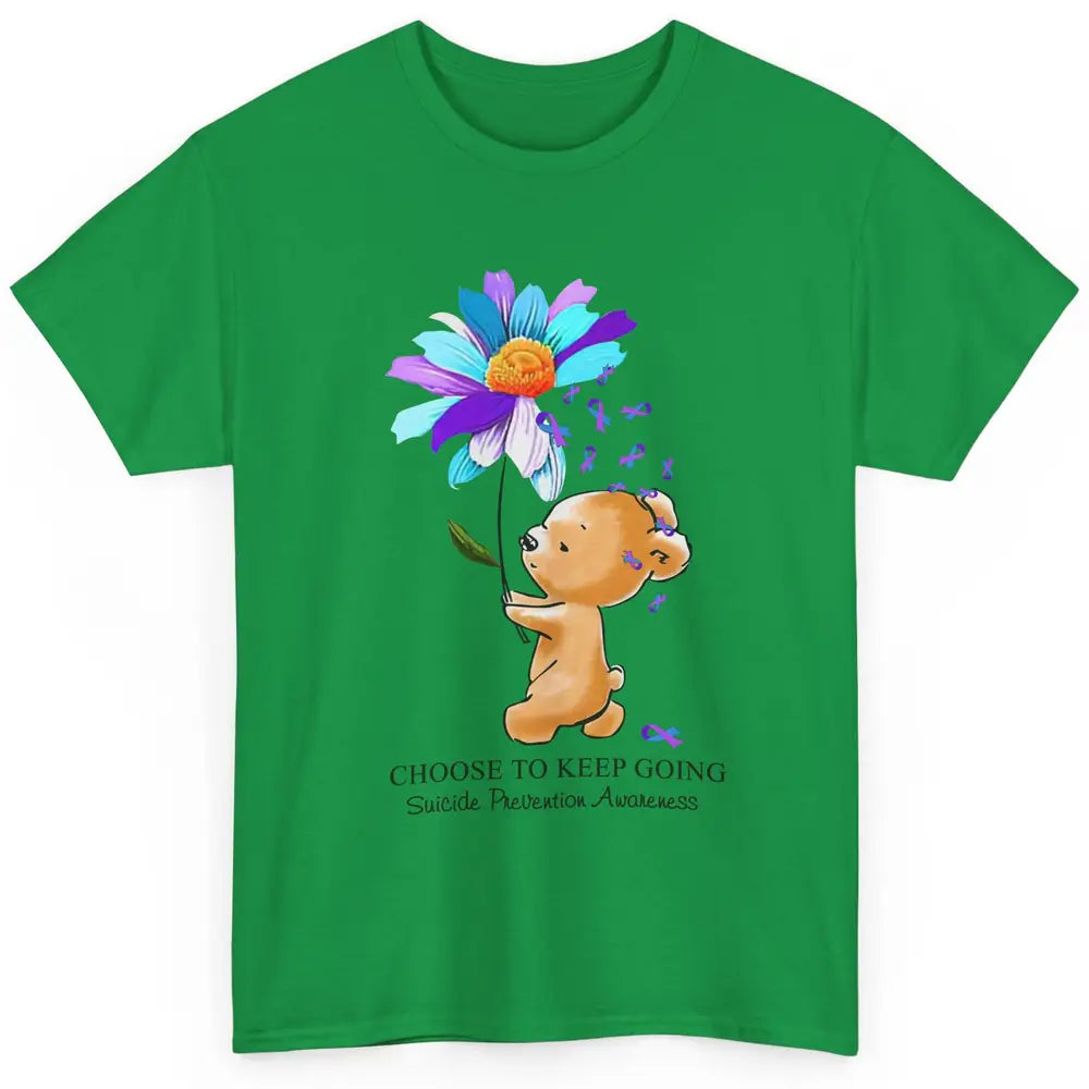 Daisy Bear Choose To Keep Going Suicide Prevention Awareness Classic Unisex T-Shirt