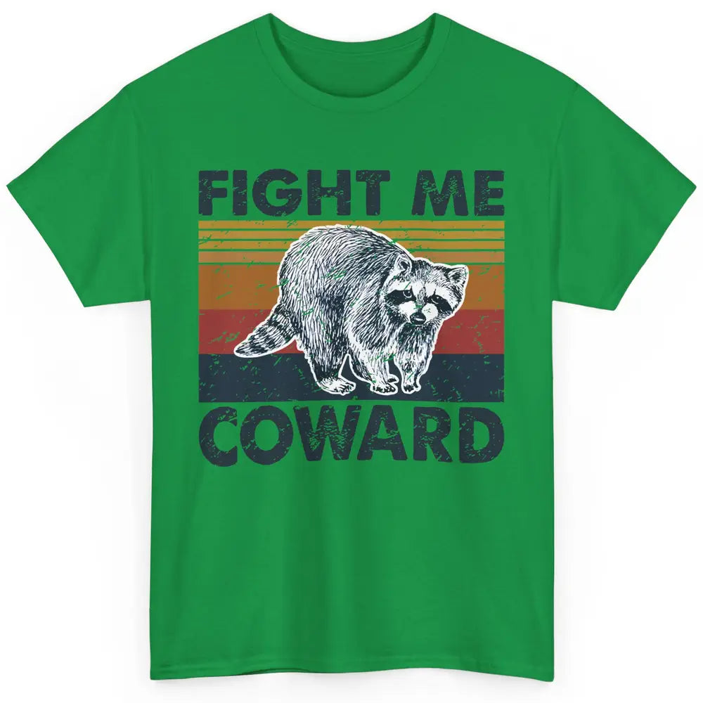 Vintage Raccoon Fight Me Coward Sarcastic Racoon Inspiration Classic Unisex T-Shirt