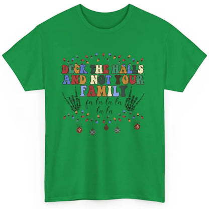 Funny Christmas Deck The Halls & Not Your Family Xmas Lights Classic Unisex T-Shirt