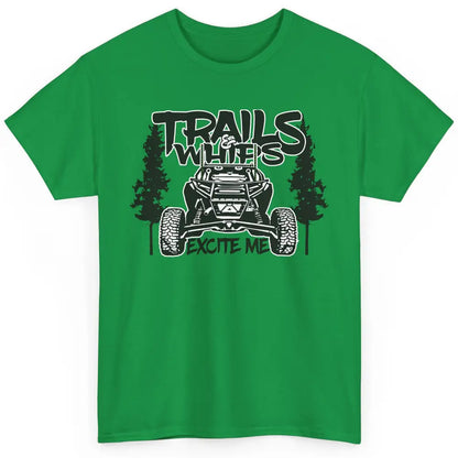 Trails and Whips Excite Me RZR SXS Offroad Riding Life Gift Classic Unisex T-Shirt