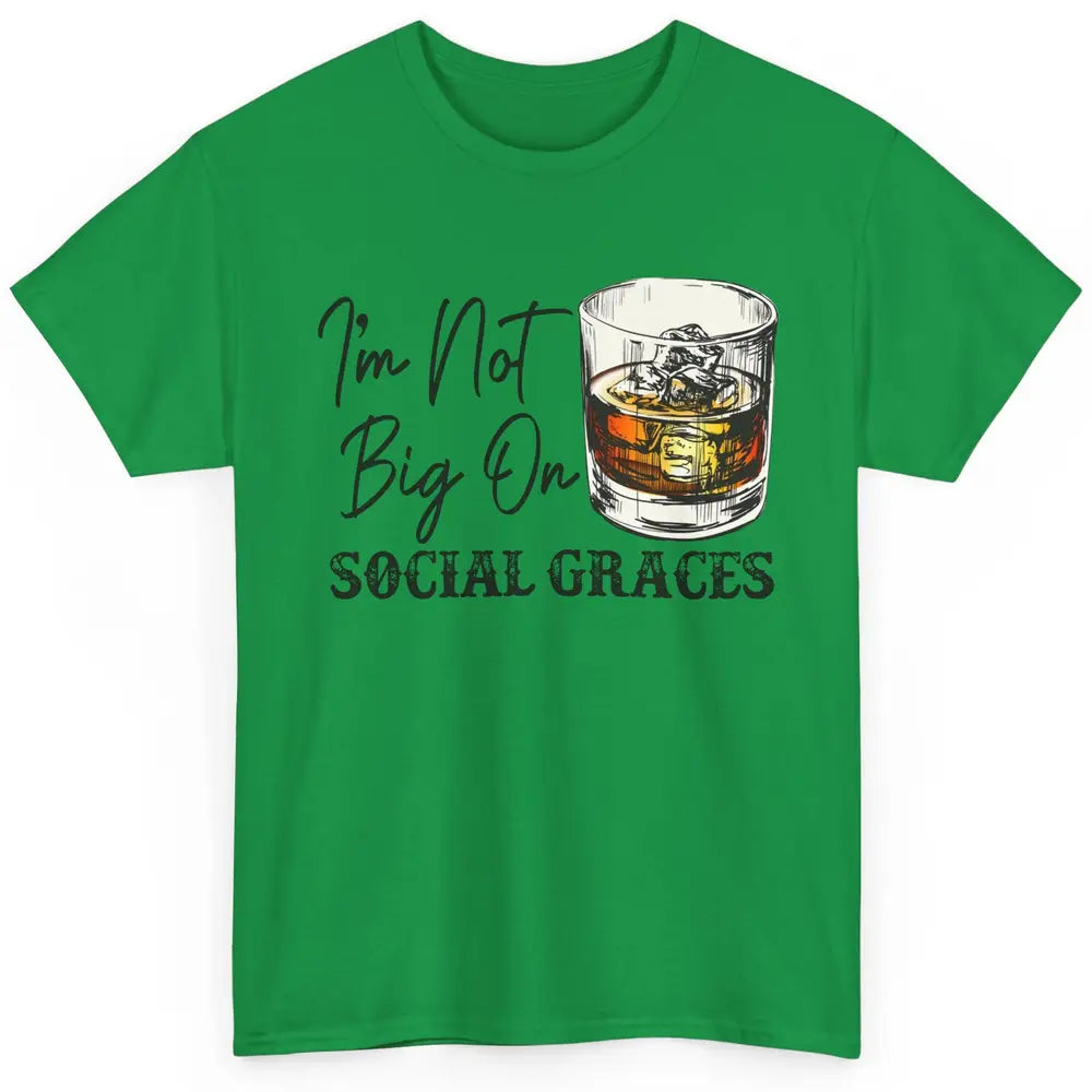 Vintage Whiskey I'm Not Big On Social Graces Western Country Classic Unisex T-Shirt