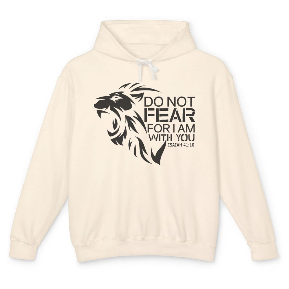 Lion Of Judah Do Not Fear For I Am With You Bible Christian Unisex Lightweight Hoodie