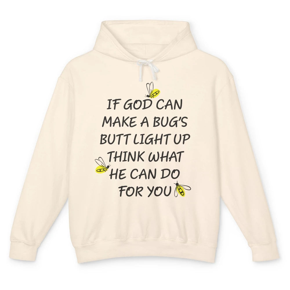 If God Can Make A Bug's Butt Light Up What God Can Do Unisex Lightweight Hoodie