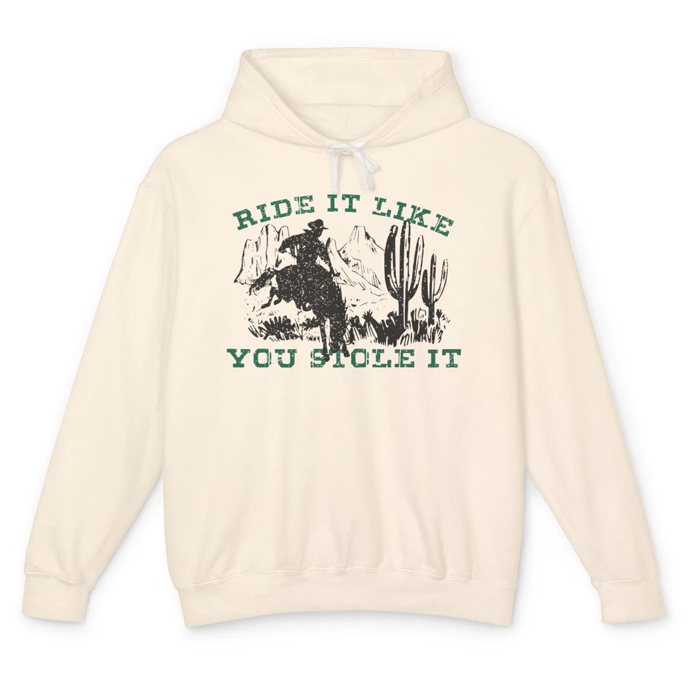 Vintage Cowboy Riding Horse Ride It Like You Stole Western Unisex Lightweight Hoodie