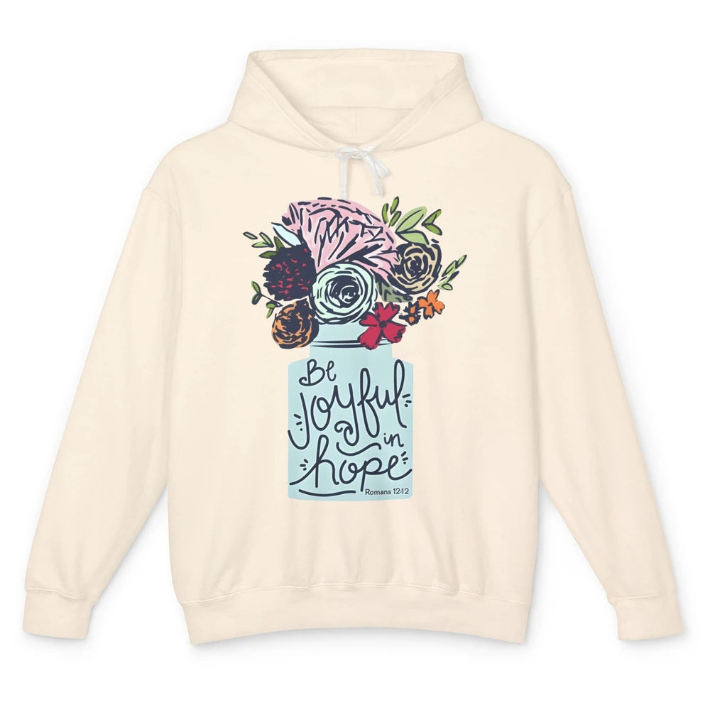 Floral Christian Be Joyful In Hope Bible Verse Motivational Unisex Lightweight Hoodie