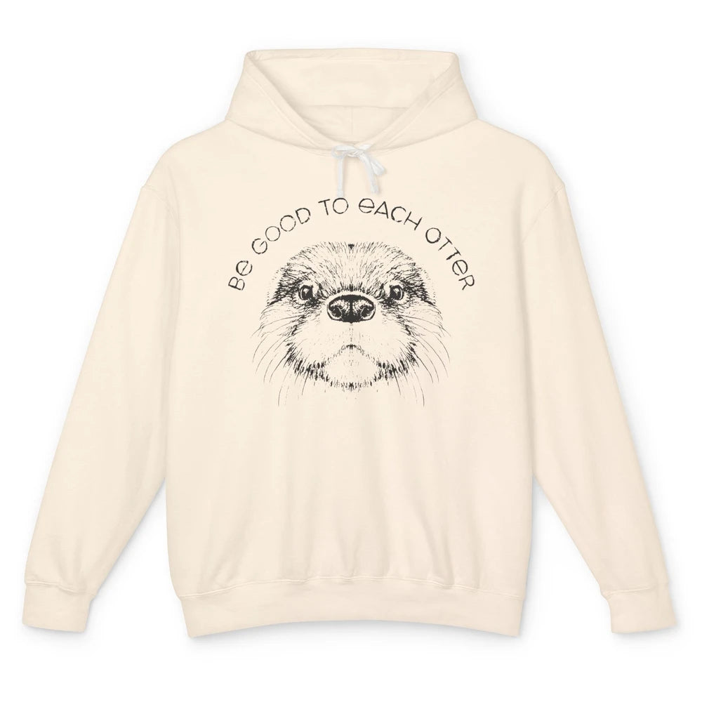 Be Good To Each Otter Animals Ocean Otter Lovers Gift Unisex Lightweight Hoodie