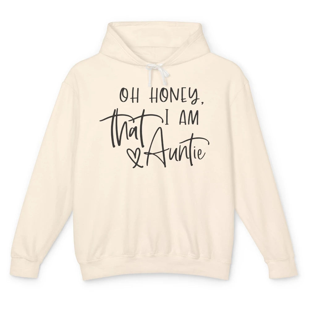 Funny Auntie Oh Honey I'm That Auntie Sister Auntie Gift Unisex Lightweight Hoodie