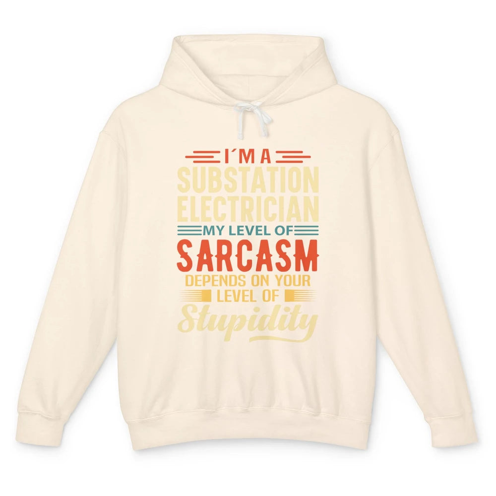 Im Substation Electrician Engineer Life Sarcasm Electrical Unisex Lightweight Hoodie