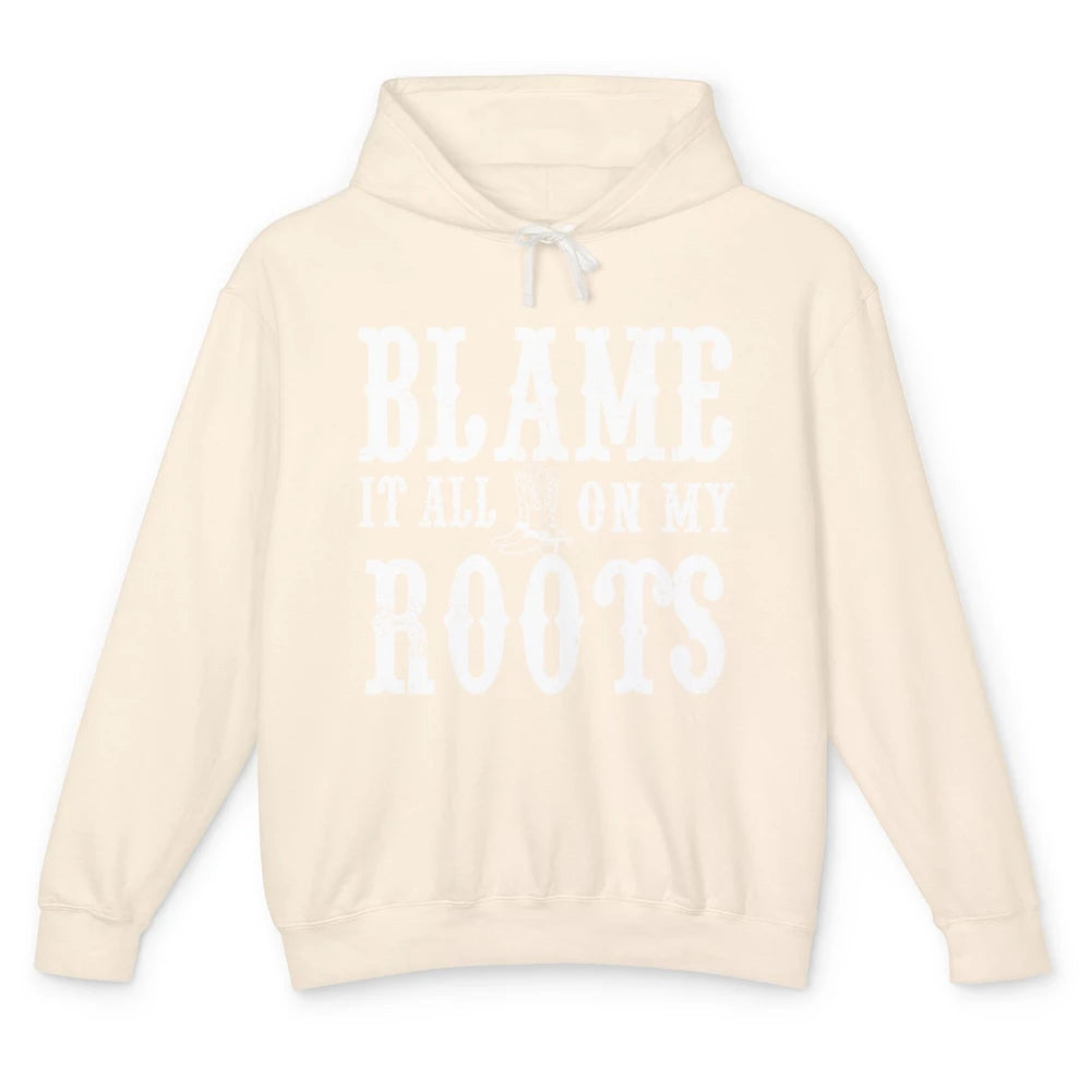 Retro Cowboy Boots Hat Blame It On My Roots Western Cowgirls Unisex Lightweight Hoodie