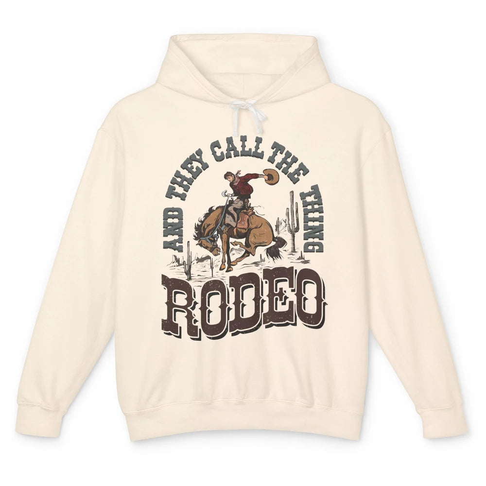 Cowboy Horsing They Call The Thing Rodeo Western Country Unisex Lightweight Hoodie