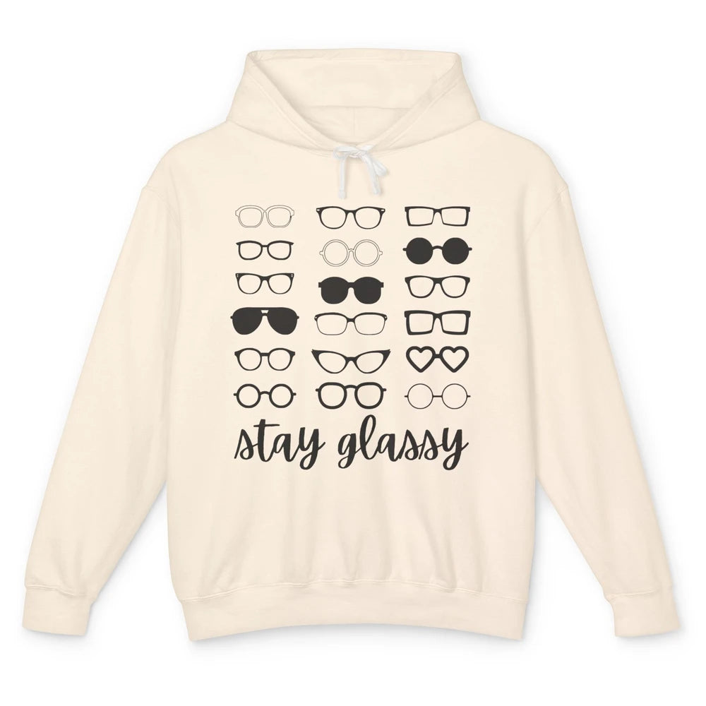 Funny Optometry Eyeglasses Stay Glassy Optometrist Optician Unisex Lightweight Hoodie