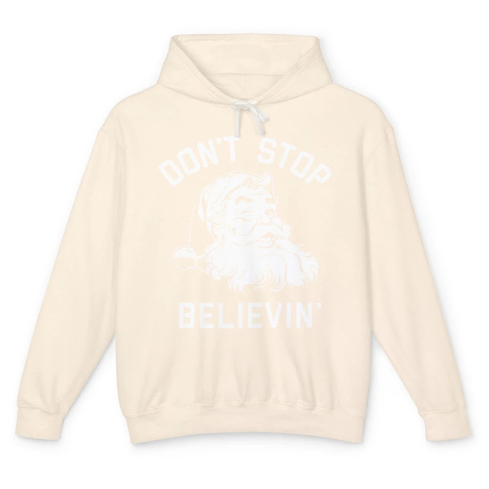 Funny Santa Claus Don't Stop Believing Christmas Lovers Unisex Lightweight Hoodie