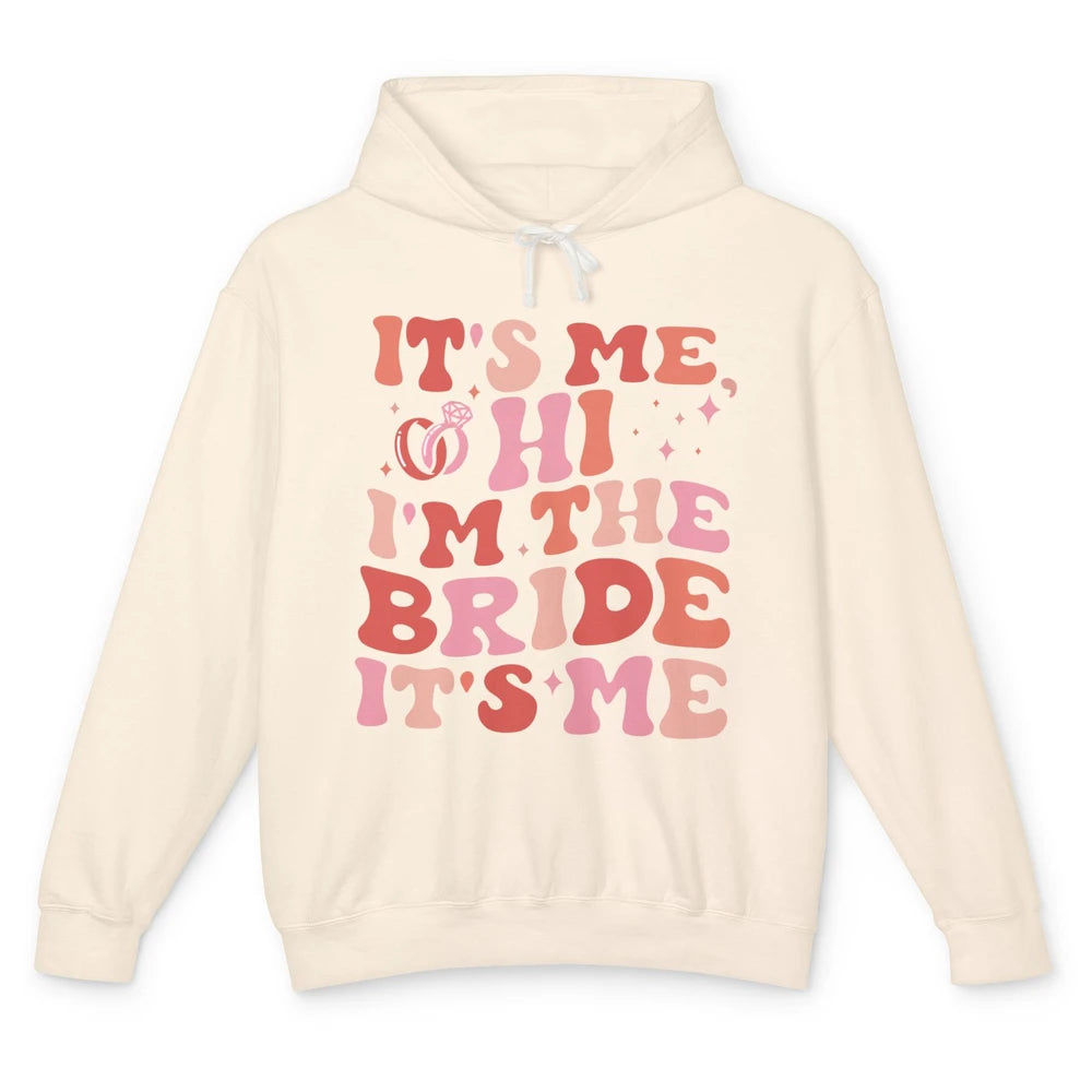 It's Me Hi I'm The Bride Engagement Gift Bachelorette Party Unisex Lightweight Hoodie