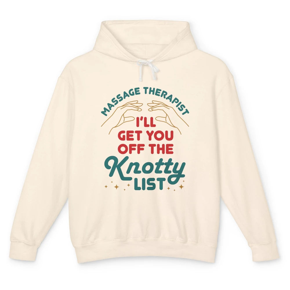 Massage Therapist Funny Get Off The Knotty List Hand Therapy Unisex Lightweight Hoodie