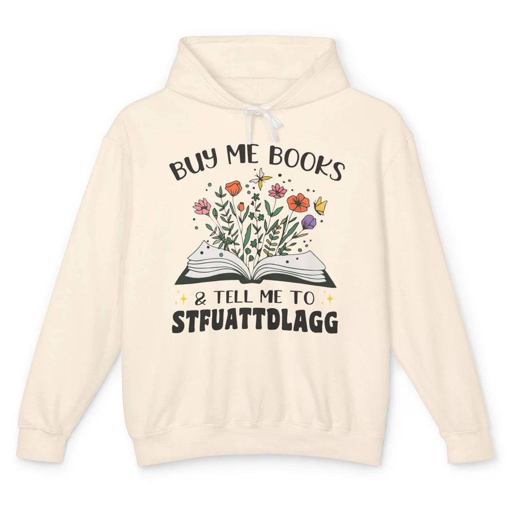 Buy Me Books and Tell Me to Stfuattdlagg Flowers Book Lovers Unisex Lightweight Hoodie