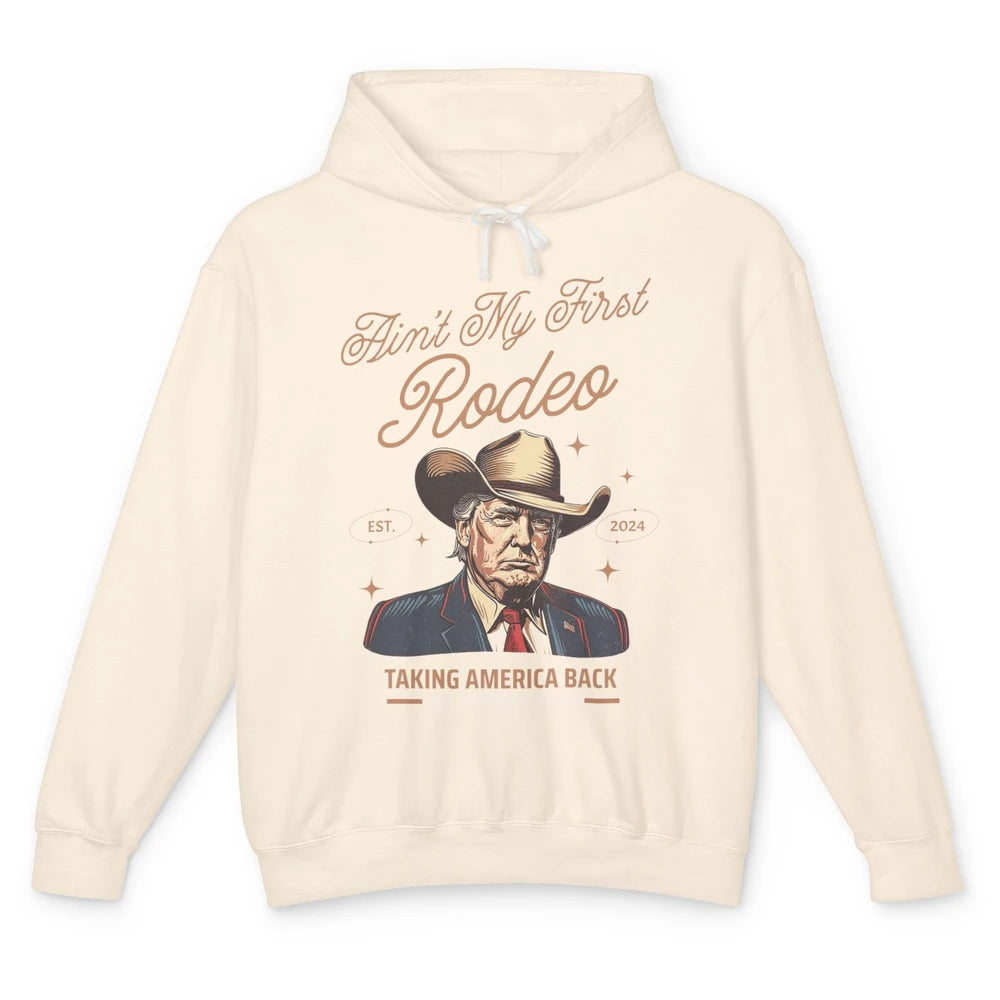 Ain't My First Rodeo Trump Cowboy Taking America Back Western Country Donald Trump Vintage Unisex Lightweight Hoodie