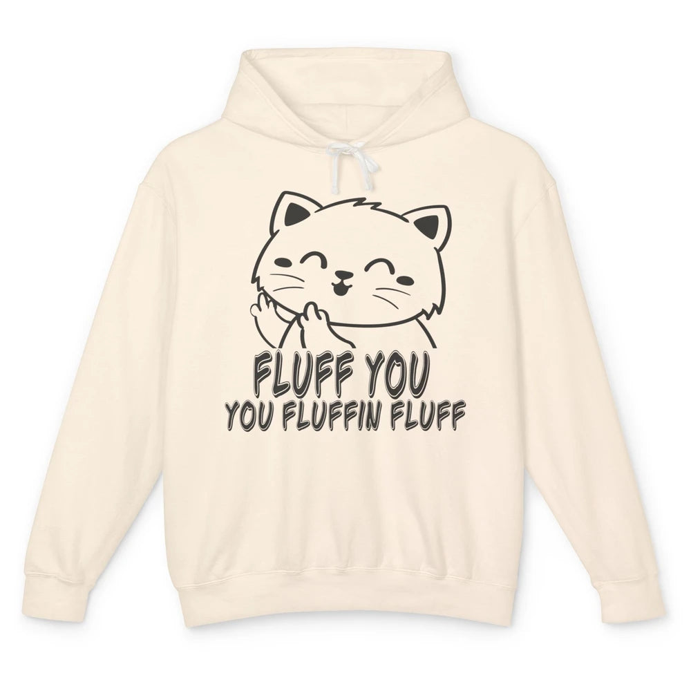 Funny Cat Fluff Fetch You F Word Pun Sarcastic Kitten Joke Unisex Lightweight Hoodie