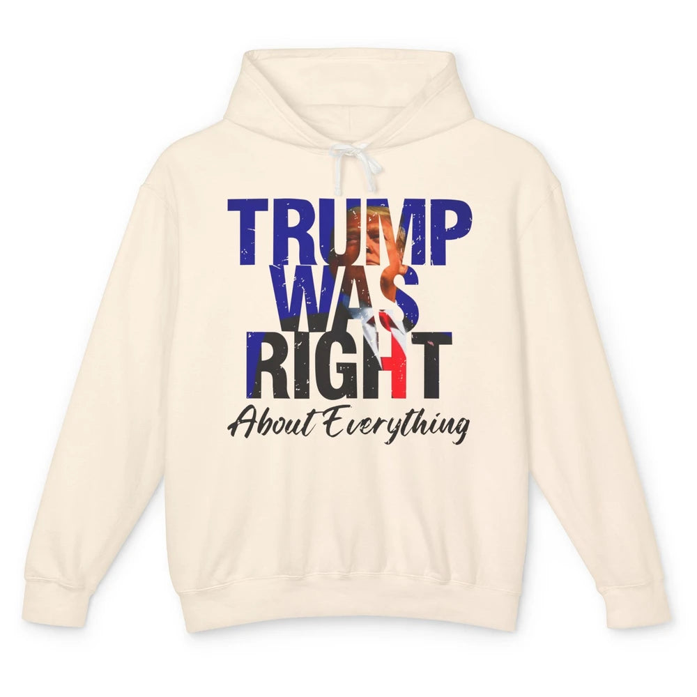 Trump Was Right About Everything Trump Support Republican Unisex Lightweight Hoodie