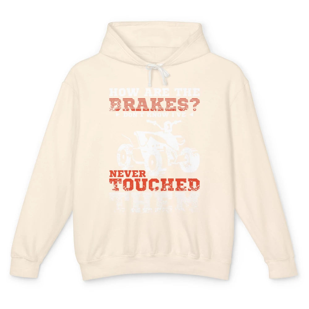 Brakes Never Touched Them ATV SXS Life Rider Offroad Retro Unisex Lightweight Hoodie