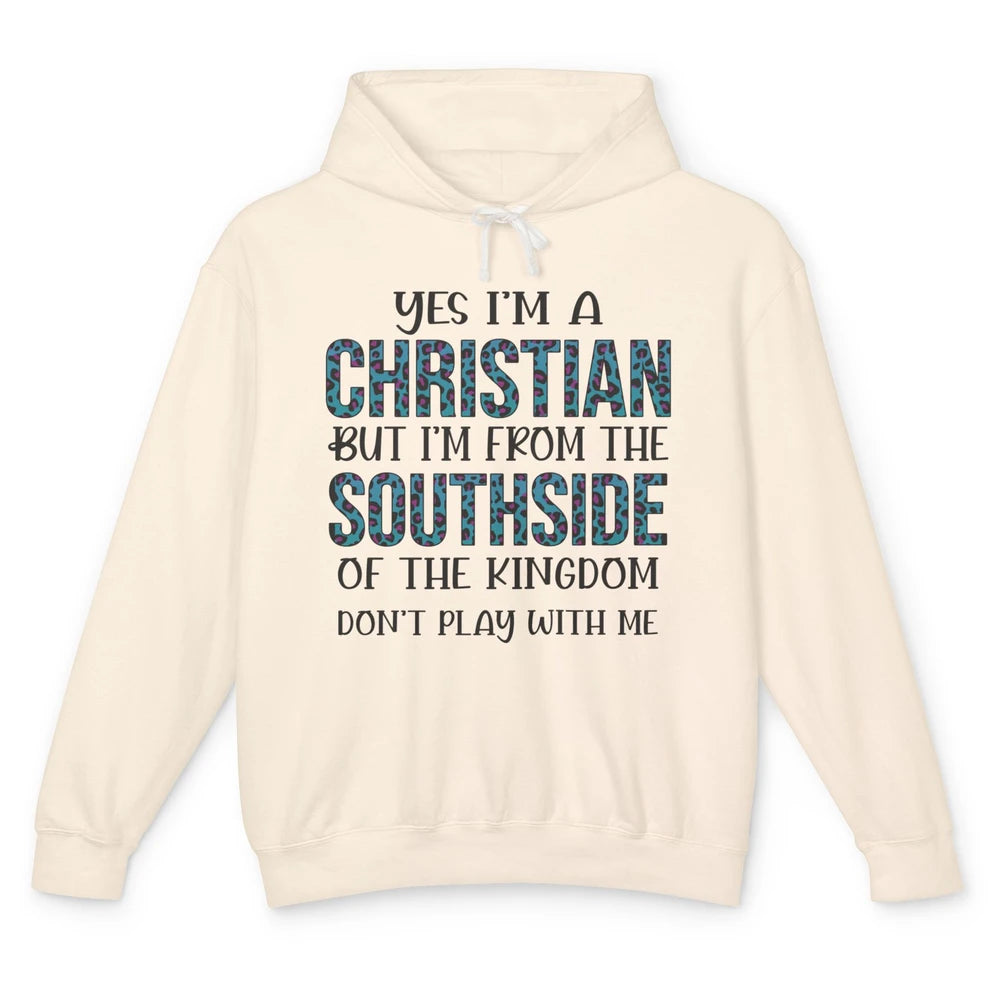 Leopard I'm A Christian But From The Southside Of Kingdom Unisex Lightweight Hoodie