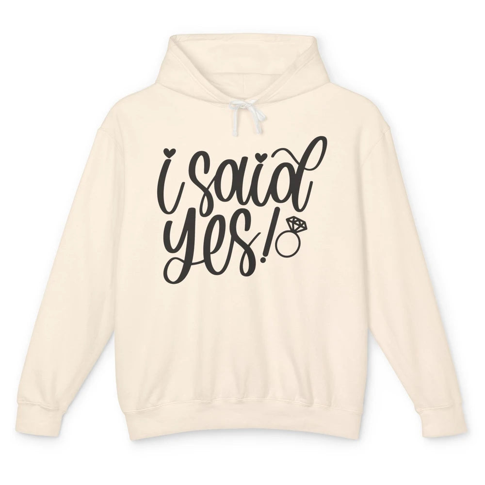 I Said Yes Proposal Ring Future Mrs. Bachelorette Bridal Unisex Lightweight Hoodie