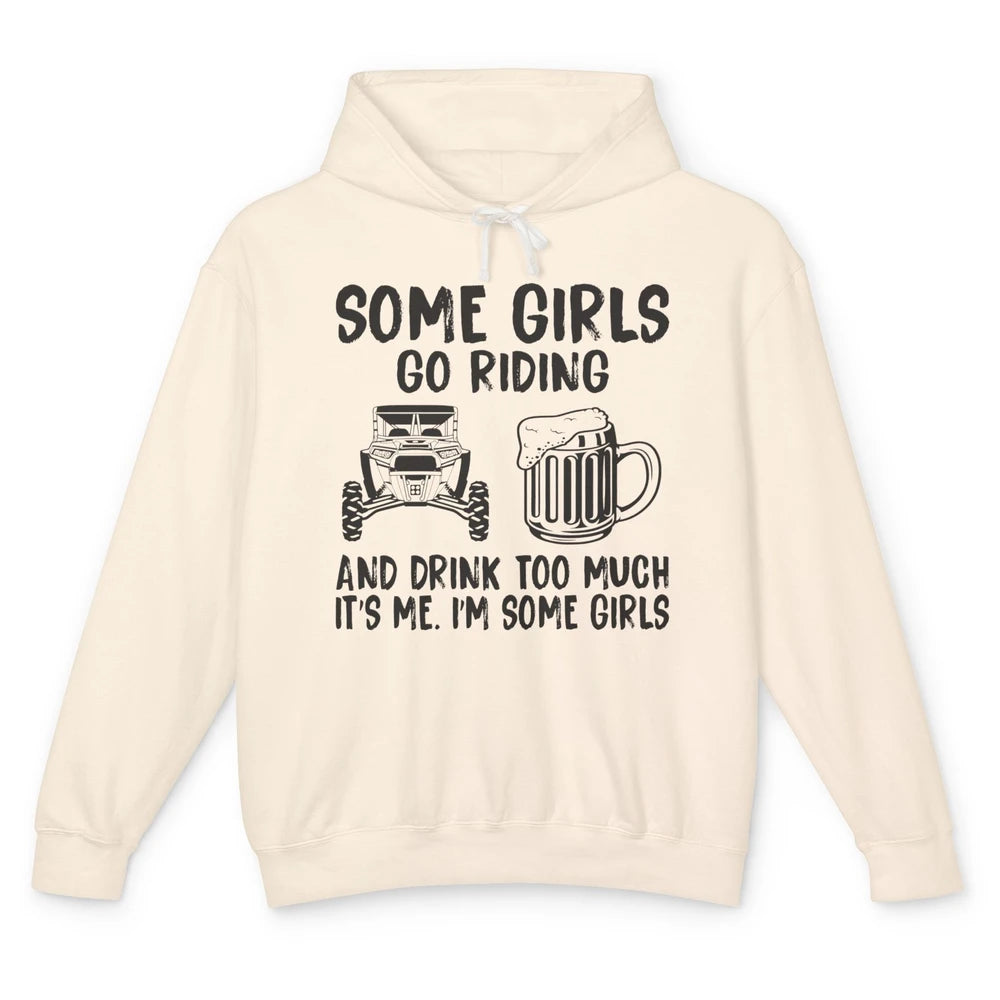 Some Girls Go Riding & Drink Too Much Riding Dirty SXS Life Unisex Lightweight Hoodie