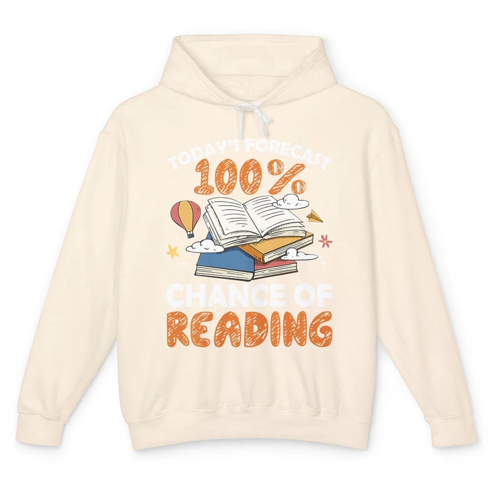 Today Forecast Chance Of Reading Book Lovers Librarian Gift Unisex Lightweight Hoodie