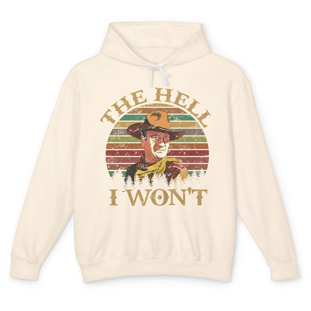 Vintage Cowboy The Hell I Won't Western Country Rodeo Dad Unisex Lightweight Hoodie