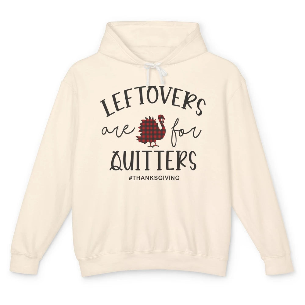 Leftovers Are For Quitters Funny Thanksgiving Turkey Dinner Unisex Lightweight Hoodie